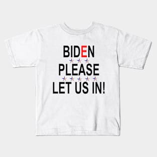 Biden Please Let Us In Kids T-Shirt